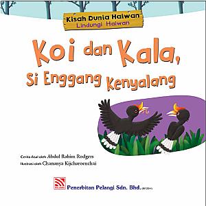 KISAH DUNIA HAIWAN - KOI & KALA, SI ENGGANG KENYALANG